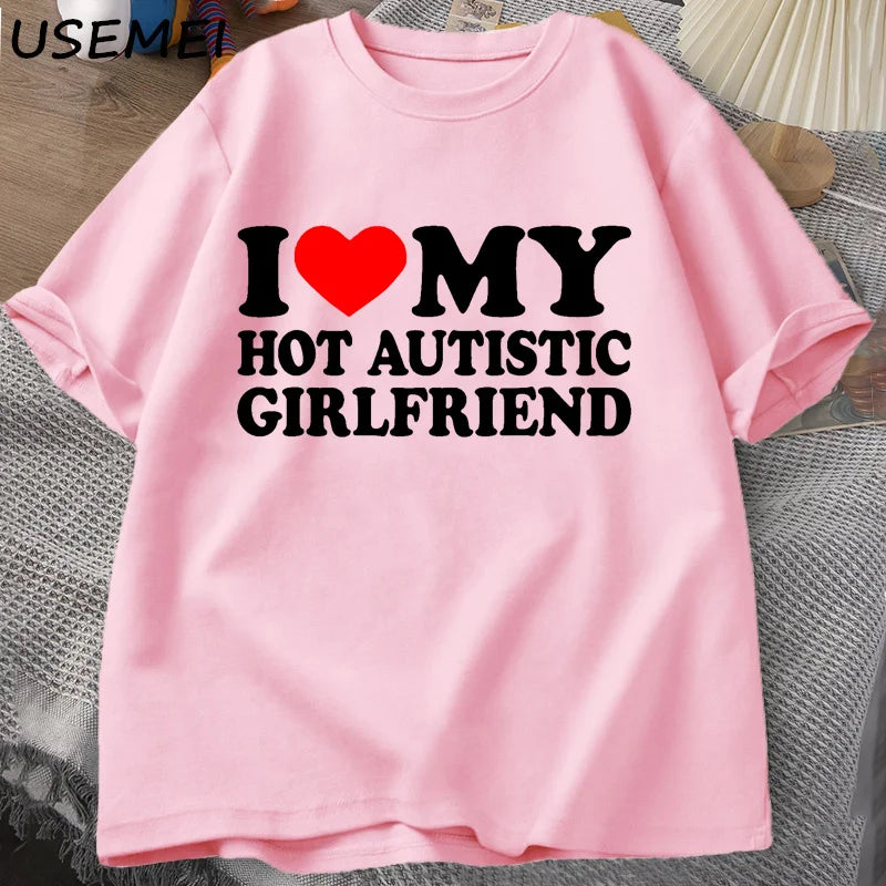 I Love My Hot Autistic Girlfriend T-Shirt