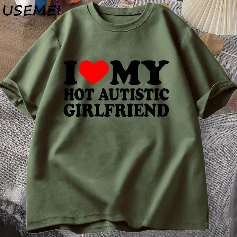 I Love My Hot Autistic Girlfriend T-Shirt