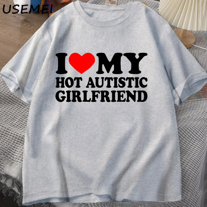 I Love My Hot Autistic Girlfriend T-Shirt