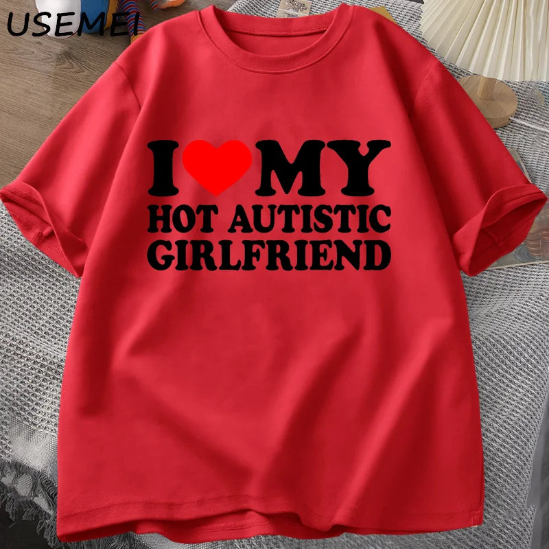 I Love My Hot Autistic Girlfriend T-Shirt