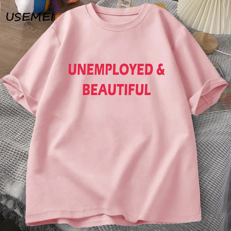 UNEMPLOYED AND BEAUTIFUL T-SHIRT