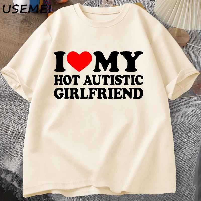 I Love My Hot Autistic Girlfriend T-Shirt